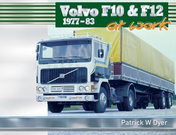 Volvo F10 & F12 1977-83 new book by Patrick W Dyer advance information ...